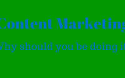 Content Marketing – why should you be doing it?