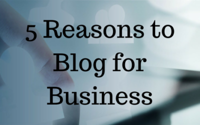 5 Reasons to Blog for Business