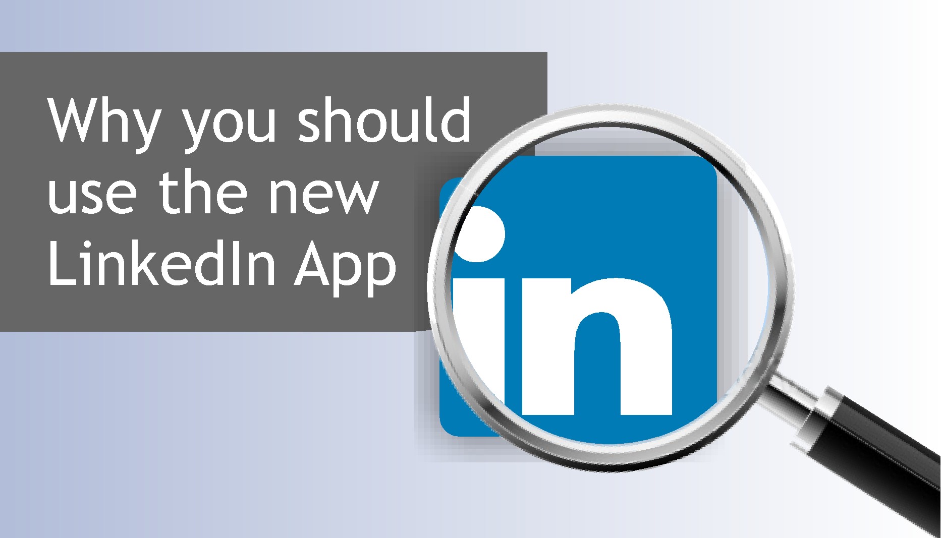 Why you should use the new LinkedIn App | Concise Training