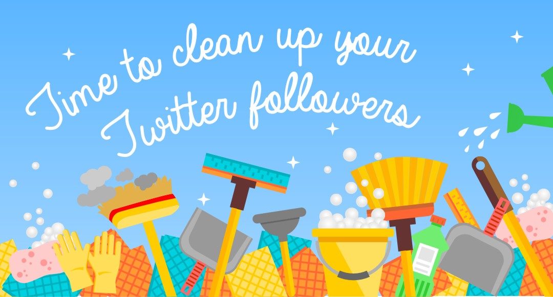 Time to Clean Up Your Twitter Followers